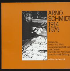 Arno Schmidt 1914-1979. Katalog zu Leben und Werk