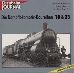 Die Dampflokomotiv-Baureihen 18 & 23 (CD-ROM)