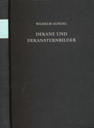 Dekane und Dekansternbilder. Ein Beitrag zur Geschichte der Sternbilder der Kulturvölker. Mit einer Untersuchung über die ägyptischen Sternbilder und Gottheiten der Dekane von S. Schott