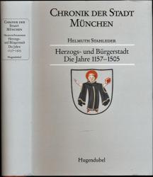 Chronik der Stadt München. hier: Band 1 apart: Herzogsstadt und Bürgerstadt