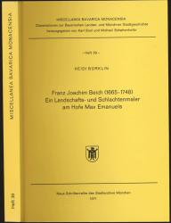 Franz Joachim Beich (1665-1748). Ein Landschafts- und Schlachtenmaler am Hofe Max Emanuels