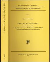 Bayern und das Zollparlament. Politik und Wirtschaft in den letzten Jahren vor der Reichsgründung (1866/67 - 1870). Zur Strukturanalyse Bayerns im Industriezeitalter
