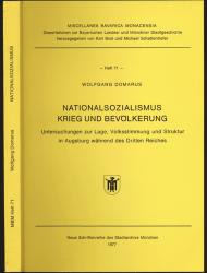 Nationalsozialismus, Krieg und Bevölkerung: Untersuchungen zur Lage, Volksstimmung und Struktur in Augsburg während des Dritten Reiches