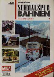 MIBA Report: Schmalspurbahnen 4. Vom Vorbild zum Modell (Schwerpunktthema Mariazellerbahn und 