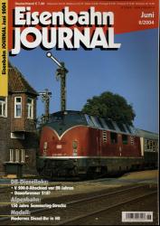 Eisenbahn Journal Heft 6/2004 (Juni 2004): V 200.0-Abschied vor 20 Jahren. Dauerbrenner 218? 150 Jahre Semmering-Strecke. Modernes Diesel-Bw in H0
