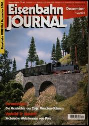 Eisenbahn Journal Heft 12/2003 (Dezember 2003): Fernverkehr: Die Geschichte der Züge München-Schweiz. Vorbild & Modell: Sächsische Abteilwagen in Piko