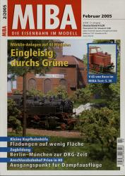 MIBA. Die Eisenbahn im Modell Heft 2/2005 (Februar 2005): Eingleisig durchs Grüne. Märklin-Anlagen auf 40 Modulen
