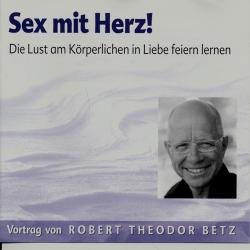 Sex mit Herz! Die Lust am Körperlichen in Liebe feiern lernen (Audio-CD)