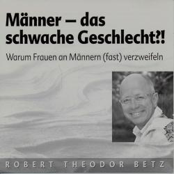 Männer - das schwache Geschlecht. Warum Frauen an Männern (fast) verzweifeln (Audio-CD)