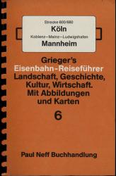 Grieger's Eisenbahn-Reiseführer Heft 6: Strecke 600/660 Köln-Koblenz-Mainz-Ludwigshafen-Mannheim