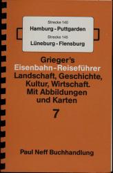 Grieger's Eisenbahn-Reiseführer Heft 7: Strecke 140 Hamburg-Puttgarden und Strecke 145 Lüneburg-Flensburg