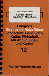 Grieger's Eisenbahn-Reiseführer Heft 12: Strecken 550 und 551 Kassel-Bebra-Frankfurt-Mannheim