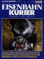 Eisenbahn Kurier Heft Nr. 555 (12/2018 Dezember): Deutsche Bahn: Startschuß Deutschland-Takt. Einzelstück: Zwischen Schienenbus und BR 628. Modellbahn: H0-Bw aus der Reichsbahnzeit