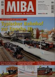MIBA. Die Eisenbahn im Modell Heft 9/2008: Typischer Bahnhof zur Epoche III. Neue Gestaltung auf alter Fläche