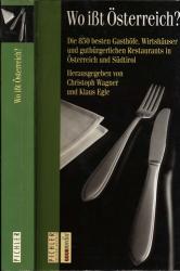 Wo ißt Österreich? Die 850 besten Gasthöfe, Wirtshäuser und gutbürgerlichen Restaurants in Österreich und Südtirol