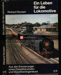 Ein Leben für die Lokomotive. Aus den Erinnerungen eines Dampflokomotiv- und Maschineningenieurs