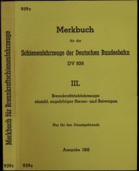 Merkbuch für die Schienenfahrzeuge der Deutschen Bundesbahn D V939c III. - Brennkrafttriebfahrzeuge einschl. zugehöriger Steuer- und Beiwagen Ausgabe 1952 [Reprint]
