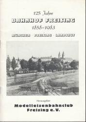 125 Jahre Bahnhof Freising 1858 - 1983. München-Freising-Landshut