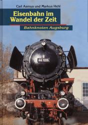 Eisenbahn im Wandel der Zeit. Bahnknoten Augsburg