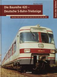 Die Baureihe 420 - Deutsche S-Bahn-Triebzüge. Baureihen: 420, 421, 423, 424, 425, 426, 472, 473, 474, 480, 481, 485