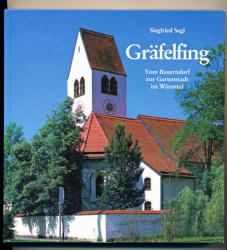 Gräfelfing. Vom Bauerndorf zur Gartenstadt im Würmtal