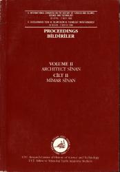 INTERNATIONAL CONGRESS ON THE HISTORY OF TURKISH AND ISLAMIC SCIENCE AND TECHNOLOGIE 2 = ULUSLARARASI TURK VE ISLAM BILIM VE TEKNOLOJI TARIHI KONGRESI 2 Vol. 2: Architect Sinan. Proceedings Cilt II Mimar Sinan