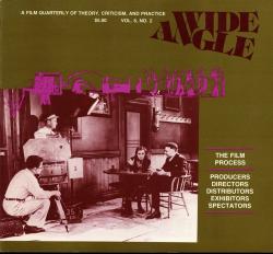 Wide Angle. A Film Quarterly....vol. 6, no. 2: The Films Process. Producers, Directors, Distributors, Exhibitors, Spectators