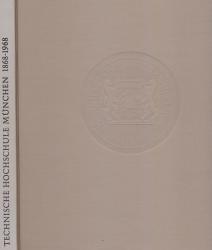 Technische Hochschule München 1868-1968 (Festschrift)