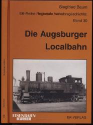 Die Augsburger Localbahn, eine einzigartige Privatbahn