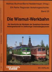 Die Wismut-Werkbahn. Die Geschichte der Werkbahn der Sowjetisch-Deutschen Aktiengesellschaft im Ostthüringer Uranerzbergbaurevier