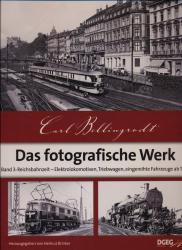 Das fotografische Werk Band 3: Reichsbahnzeit. Elektrolokomotiven, Triebwagen, eingereihte Fahrzeuge ab 1938, hrggb. von Helmut Brinker