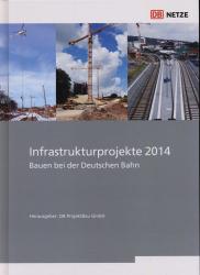 Infrastrukturprojekte 2014: Bauen bei der Deutschen Bahn