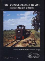 Feld- und Grubenbahnen der DDR. Ein Streifzug in Bildern