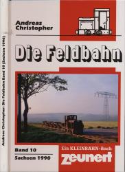 Die Feldbahn Band 10: Sachsen 1990