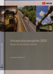 Infrastrukturprojekte 2020. Bauen für die starke Schiene