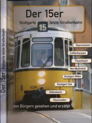 Der 15er. Stuttgarts letzte Straßenbahn. Von Bürgern gesehen und erzählt.