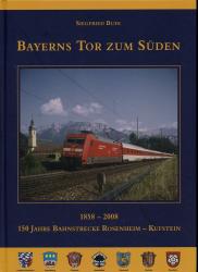 Bayerns Tor zum Süden 1858 - 2008. 150 Jahre Bahnstrecke Rosenheim - Kufstein