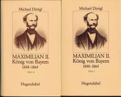 Maximilian II., König von Bayern 1848-1864. 2 Bde. (= kompl. Edition)