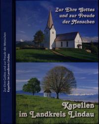 Zur Ehre Gottes und zur Freude der Menschen. Kapellen im Landkreis Lindau