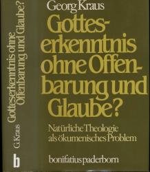 Gotteserkenntnis ohne Offenbarung und Glaube? Natürliche Theologie als ökumenisches Problem