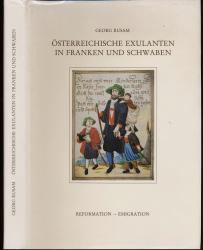 Österreichische Exulanten in Franken und Schwaben. Reformation - Emigration