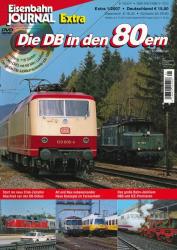 Eisenbahn Journal Extra 1/2007: Die DB in den 80ern (mit DVD!)