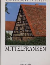 Bauernhäuser in Bayern Band 1: Mittelfranken