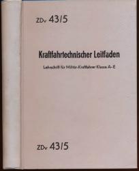 Kraftfahrtechnischer Leitfaden. Lehrschrift für Militär-Kraftfahrer Klasse A-E - Inclusive 8 Bunttafeln. Dienstvorschrift Juni 1957 (Zdv 43/5)