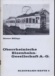 Kleinbahnhefte Nr. 6: Oberrheinische Eisenbahn-Gesellschaft A.-G.