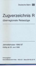 Deutsche Bahn: Zugverzeichnis R überregionale Reisezüge, gültig ab 02. Juni 1996. Jahresfahrplan 1996/97