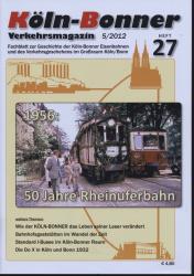 Köln-Bonner Verkehrsmagazin Heft 27 (5/2012): 1956: 50 Jahre Rheinuferbahn