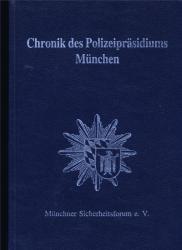 Chronik des Polizeipräsidiums München, hrggb. vom Münchner Sicherheitsforum e.V.