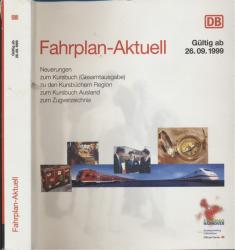 Fahrplan-Aktuell. Neuerungen zum Kursbuch (Gesamtausgabe) 1999, zu den Kursbüchern Region, zum Kursbuch Ausland, zum Zugverzeichnis, gültig ab 26.09.1999