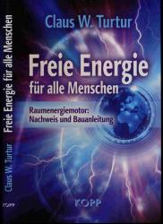 Freie Energie für alle Menschen. Raumenergiemotor: Nachweis und Bauanleitung